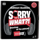Sorry what?! Édition Québec