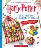 Harry Potter : Le livre de pâtisserie officiel : 30 recettes sucrées