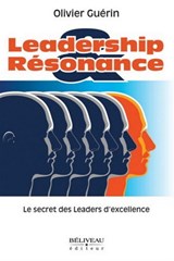 Leadership & résonance : Le secret des leaders d'excellence