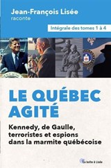 Québec agité : Kennedy, de Gaulle,  terroristes et espions  dans la marmite québécoise(Le)