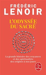 Odyssée du sacré : la grande histoire des croyances et des spiritualités des origines à nos jours(L')