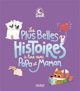 Plus belles histoires du soir à lire avec papa et maman(Les) N. éd.