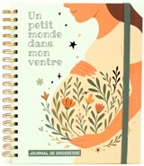 Un petit monde dans mon ventre : journal de grossesse
