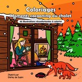 Coloriages : Moments cocooning au chalet : 45 illustrations réconfortantes à colorier