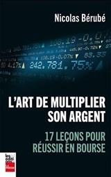 Art de multiplier son argent : 17 leçons pour réussir en bourse(L')