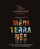 Petit Larousse autour de la Méditerranée : plus de 130 recettes emblématiques du tour de la Méditerranée(Le)