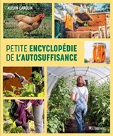Petite encyclopédie de l'autosuffisance : Pour une vie plus verte, plus saine et autonome