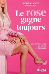 Rose gagne toujours : Une histoire vraie de survie et de succès(Le)