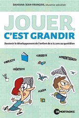 Jouer, c'est grandir : soutenir le développement de l’enfant de 0 à 5 ans au quotidien