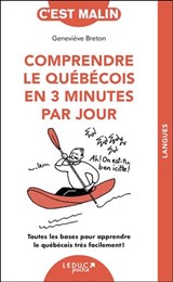 Comprendre le québécois en 3 minutes par jour : toutes les bases pour apprendre le québécois très facilement ! N. éd.