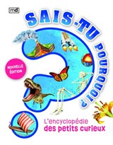 Sais-tu pourquoi ? : l'encyclopédie des petits curieux N. éd.