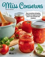 Miss Conserves T.03 : Des recettes simples, testées et approuvées pour vos conserves maison